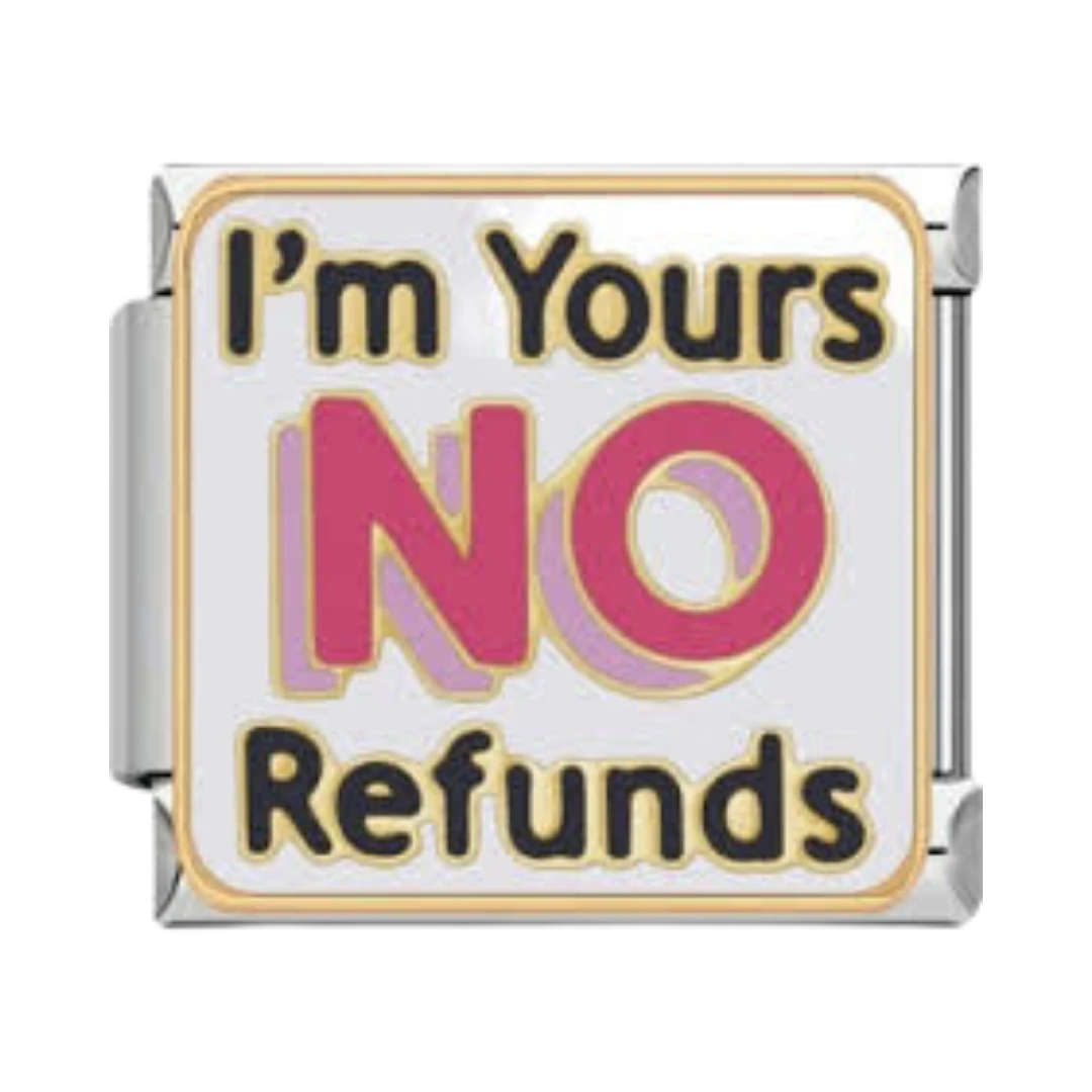 I'm Yours No Refunds Silver Charm