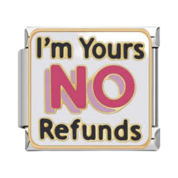 I'm Yours No Refunds Silver Charm