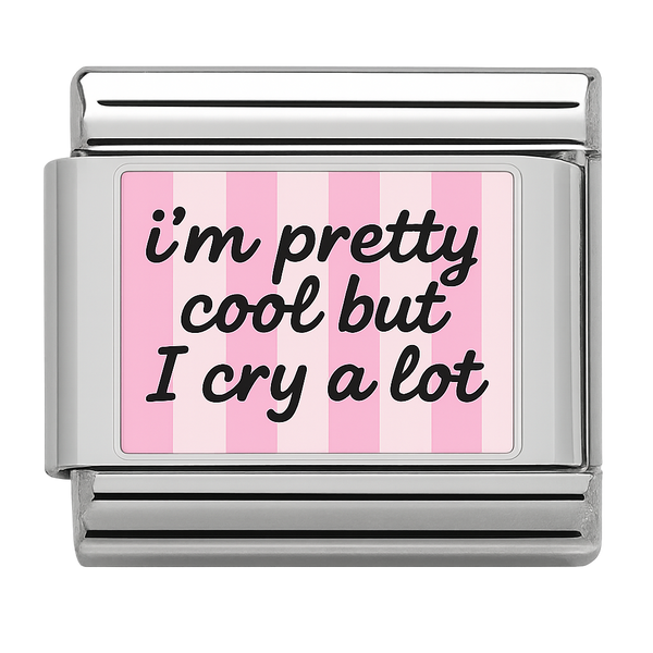 Pink striped Im pretty cool but I cry a lot text Silver charm