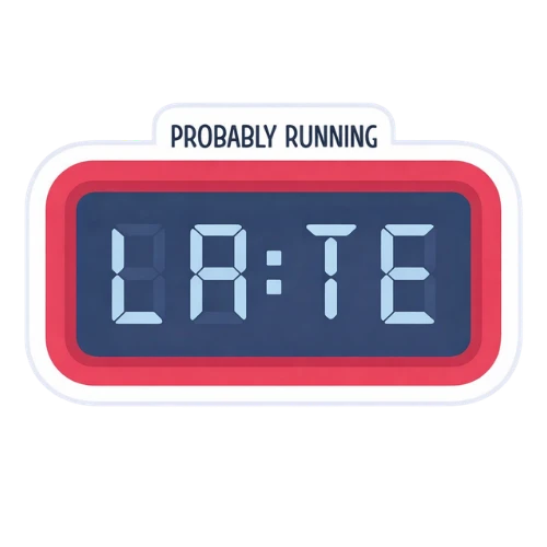 Probably running late
